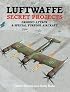 Luftwaffe Secret Projects, Volume 3: Ground Attack & Special Purpose Aircraft