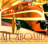 All Aboard!: Images from the Golden Age of Rail Travel