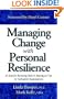 Managing Change with Personal Resilience: 21 Keys for Bouncing Back & Staying on Top in Turbulent Organizations