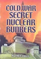 Cold War Secret Nuclear Bunkers: The Passive Defence of the Western World During the Cold War