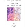 Le Miroir aux neutrinos : R�flexions autour d'une particule fant�me