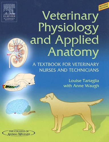 Veterinary Physiology and Applied Anatomy - Revised Reprint: A Textbook for Veterinary Nurses and Technicians