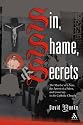 Sin, Shame, And Secrets: The Murder of a Nun, the Conviction of a Priest, and Cover-up in the Catholic Church