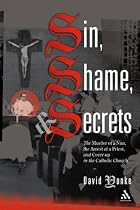Sin, Shame, and Secrets: The Murder of a Nun, the Arrest of a Priest, and Cover-up in the Catholic Church