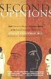 Second Opinions: Stories of Intuition and Choice in the Changing World of Medicine