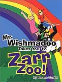 Mr. Wishmadoo Takes You to Zarr Zoo