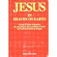 Jesus in Heaven on Earth: Journey of Jesus to Kashmir, His Preaching to the Lost Tribes of Israel, and Death and Burial... by Khwaja Nazir Ahmad