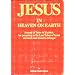 Jesus in Heaven on Earth: Journey of Jesus to Kashmir, His Preaching to the Lost Tribes of Israel, and Death and Burial in Srinagar