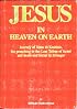 Jesus in Heaven on Earth: Journey of Jesus to Kashmir, His Preaching to the Lost Tribes of Israel, and Death and Burial in Srinagar