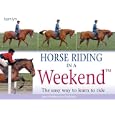Horse Riding in a Weekend: The Easy Way to Learn to Ride (Hamlyn Reference S.) by  Jane Holderness-Roddam