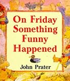 On Friday something funny happened
