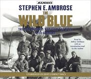 The Wild Blue : The Men and Boys Who Flew the B-24s Over Germany 1944-45