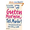 Guten Morgen, Tel Aviv!: Geschichten aus dem Holy Land