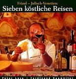 Review Carinthia  / Sieben kostliche Reisen: Friaul, Julisch-Venetien : Kultur, Kuche, Keller (Edition Kleine Zeitung)