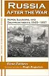 Russia After the War: Hopes, Illusions, and Disappointments, 1945-1957 (The New Russian History)