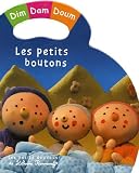 Dim Dam Doum : Les petits boutons