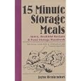 15 Minute Storage Meals: Quick, Healthful Recipes & Food Storage Handbook