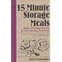 15 Minute Storage Meals: Quick, Healthful Recipes & Food Storage Handbook