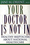 Your Doctor Is Not In : Healthy Skepticism About National Health Care