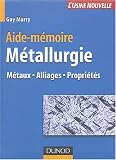 Revue Dunod - L'Usine  / Aide-mémoire de métallurgie : Métaux - Alliages - Propriétés