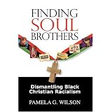 Finding Soul Brothers: Dismantling Black Christian Racialism