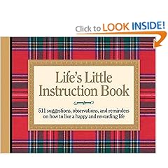 Life's Little Instruction Book: 511 Suggestions, Observations, and Reminders on How to Live a Happy and Rewarding Life