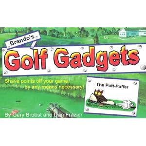 Brando's Golf Gadgets: Shave Points Off Your Game, By Any Means Necessary!
