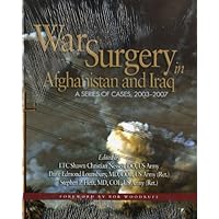 War Surgery in Afghanistan and Iraq: A Series of  Cases, 2003-2007 (Textbooks of Military Medicine)