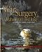 War Surgery in Afghanistan and Iraq: A Series of  Cases, 2003-2007 (Textbooks of Military Medicine)