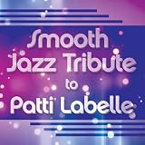 Smooth Jazz Tribute to Patti LaBelle an album by Patti LaBelle
