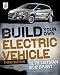 Build Your Own Electric Vehicle, Third Edition