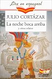 LA NOCHE BOCA ARRIBA Y OTROS RELATOS