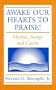 Awake Our Hearts to Praise!: Hymns, Songs and Carols