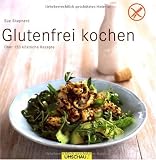 Glutenfrei kochen: &Uuml;ber 120 k&ouml;stliche Rezepte - Sue Shepherd