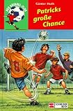 Der Dribbel- Club 04. Patricks grosse Chance. ( Ab 8 J.) Bernhard Schneider