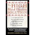 The High Blood Pressure Solution: A Scientifically Proven Program for Preventing Strokes and Heart Disease by Richard D. Moore and Ph.D., Richard, D. Moore M.D.