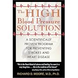 The High Blood Pressure Solution: A Scientifically Proven Program for Preventing Strokes and Heart Disease