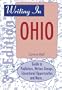 Writing in Ohio : Guide to Publishers, Writers Groups, Educational Opportunities and More, 3rd Edition