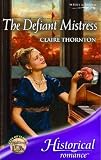The Defiant Mistress (Harlequin Historical Series)
