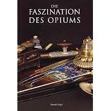 Die Faszination des Opiums in Geschichte und Kunstvon "Donald Wigal"