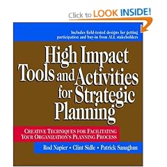 High Impact Tools and Activities for Strategic Planning: Creative Techniques for Facilitating Your Organization's Planning Process