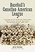 Baseball's Canadian-American League: A History of Its Inception, Franchises, Participants, Locales, Statistics, Demise and Legacy, 1936-1951