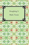 Roughing It [with Biographical Introduction]
