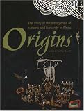 Origins : the story of the emergence of humans and humanity in Africa
