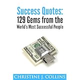 SuccessQuotes:129GemsfromtheWorld'sMostFamousPeople(LifeQuotes)