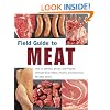 Field Guide to Meat: How to Identify, Select, and Prepare Virtually Every Meat, Poultry, and Game Cut