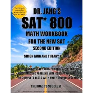 Dr. Jang's SAT* 800 Math Workbook For The New SAT - Second Edition