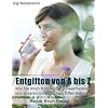 Entgiften von A bis Z: Wie Sie Ihren K�rper von Schwermetallen und anderen Umweltschadstoffen befreien