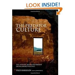 The Predator Culture: The Systemic Roots and Intent of Organised Violence
