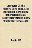 Produkt-Bild: Lancaster City F.C. Players: Chris Ward, Stan Mortensen, Mark Bailey, Oshor Williams, Mat Bailey, Micky Mellon, Barry Whitbread, Terry Alcock